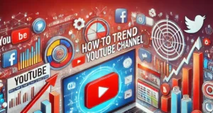 How to Trend Your YouTube Channel: यूट्यूब चैनल को ट्रेंड में लाने का तरीका youtube