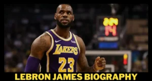 LeBron James Biography: Birth, Net Worth, Family, Career,Championships, Stats, and More
