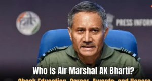 Air Marshal A.K. Bharti biography: Education, Career, Awards, Honors जानिए ak bharti