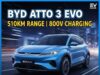 BYD Atto 3 Evo का बड़ा धमाका! 510km की जबरदस्त रेंज और 800V सुपरफास्ट चार्जिंग के साथ नई इलेक्ट्रिक SUV से उठा पर्दा! BYD Atto 3 Evo